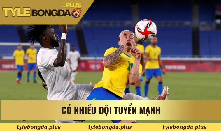 Có nhiều đội tuyển mạnh trong kèo bóng đá Olympic 