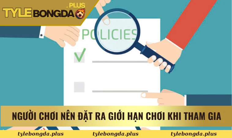Người chơi nên đặt ra giới hạn chơi khi tham gia