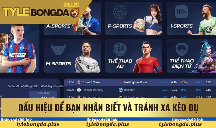 Dấu hiệu để bạn nhận biết và tránh xa kèo dụ