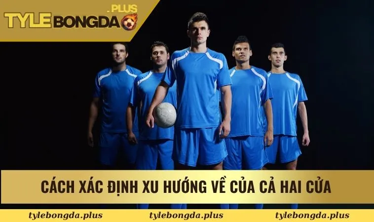 Cách xác định xu hướng về của cả hai cửa 