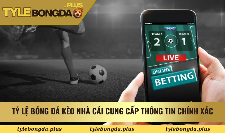 Tỷ Lệ Bóng Đá Kèo Nhà Cái cung cấp thông tin bóng đá uy tín & chính xác